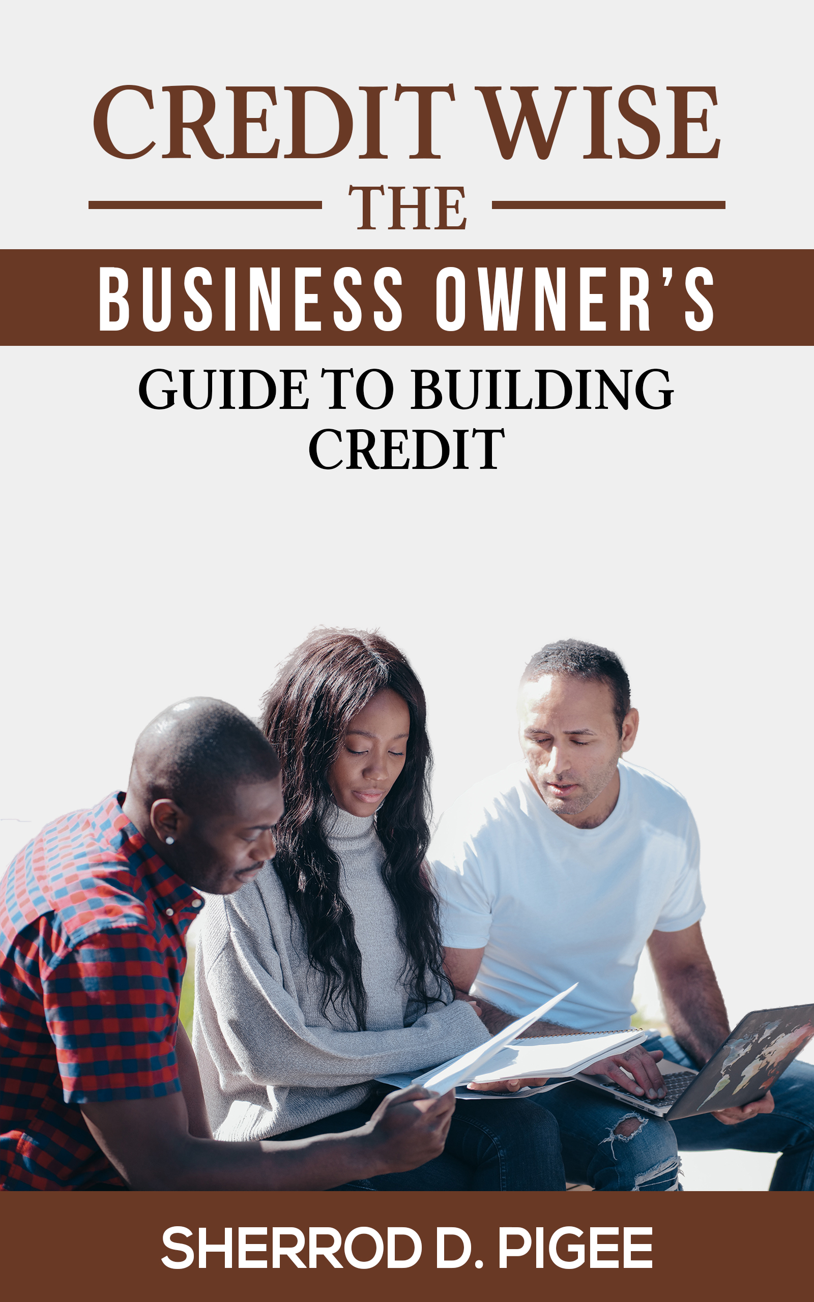 CREDIT WISE - THE BUSINESS OWNER’S GUIDE TO BUILDING CREDIT