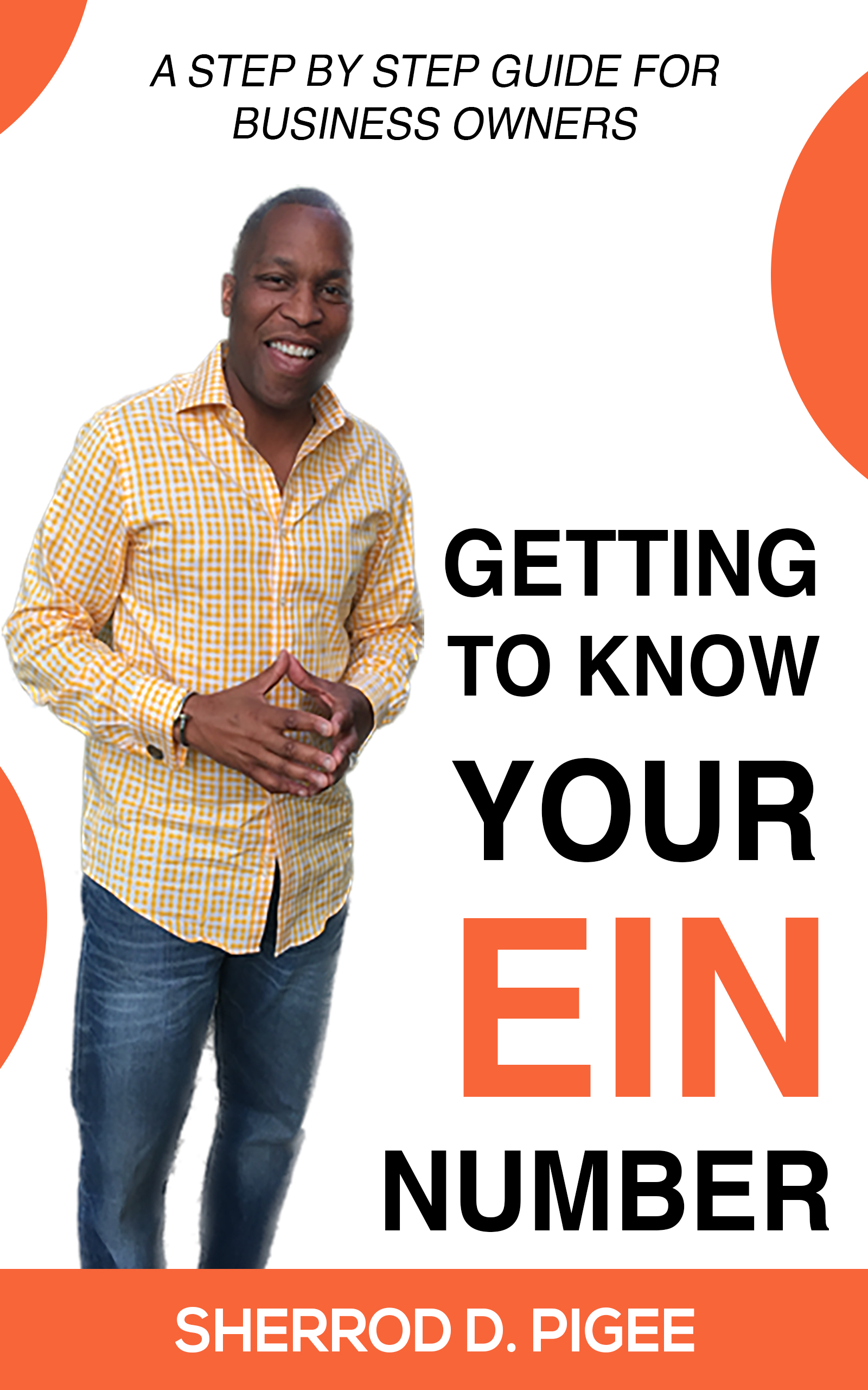GETTING TO KNOW YOUR EIN NUMBER - A STEP BY STEP GUIDE FOR BUSINESS OWNERS