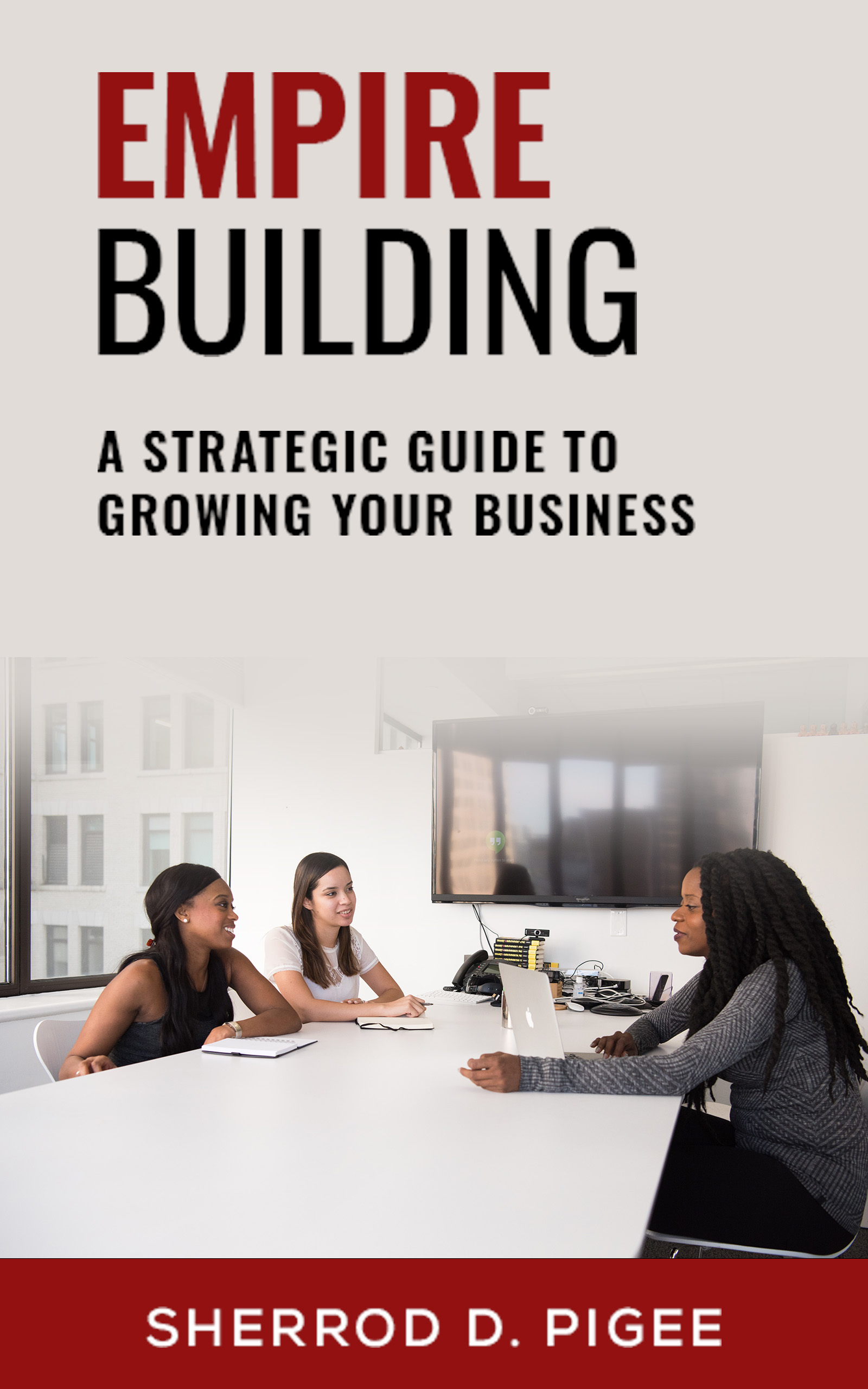 EMPIRE BUILDING - A STRATEGIC GUIDE TO GROWING YOUR BUSINESS